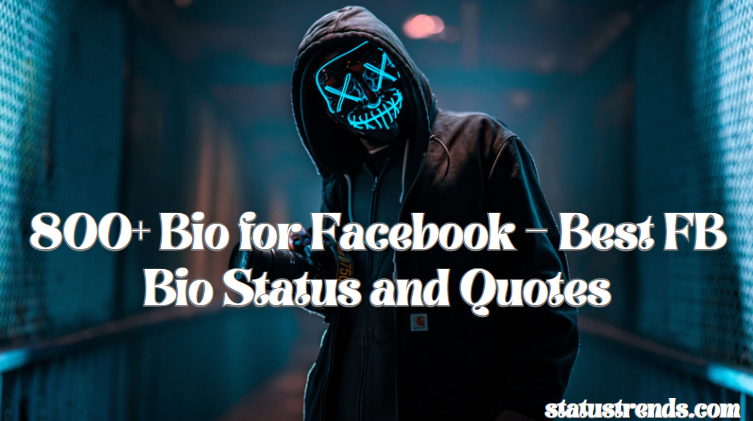 800+ Bio for Facebook – Best FB Bio Status and Quotes