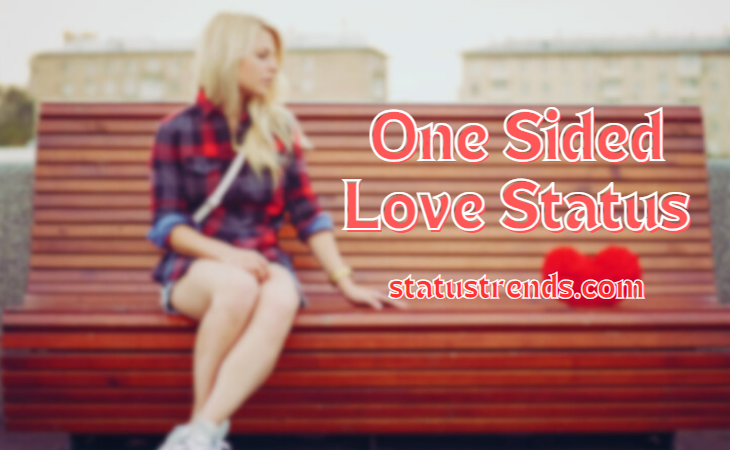 150+ Best One Sided Love Status, Captions and Quotes